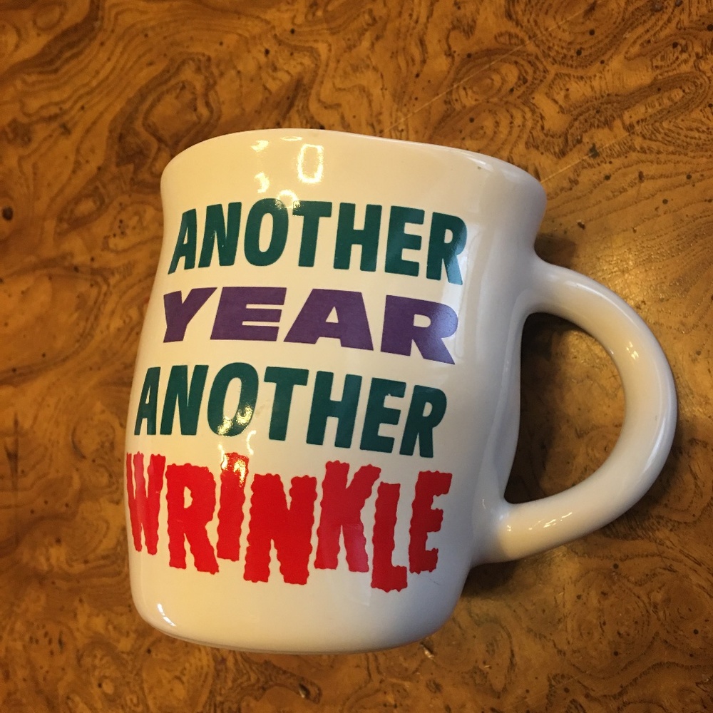 Another Year Another Wrinkle Mug